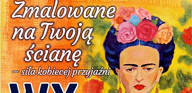 Wernisaż wystawy „Zmalowane na Twoją ścianę”