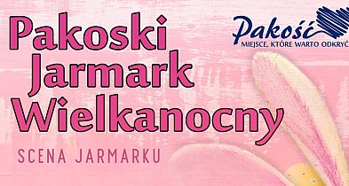 Pakość zaprasza na jarmark wielkanocny z atrakcjami
